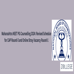 Maharashtra NEET PG Counselling 2024 Revised Schedule for CAP Round 3 and Online Stray Vacancy Round 1